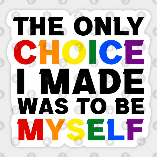 The Only Choice I made Was To Be Myself Sticker by InfiniTee Design